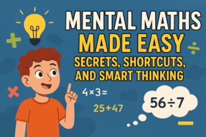 Mental Maths Made Easy: Secrets, Shortcuts, and Smart Thinking
