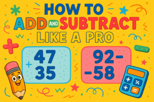 How to Add and Subtract Like a Pro