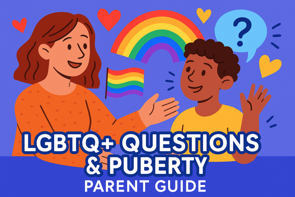 LGBTQ+ Questions & Puberty — Parent Guide