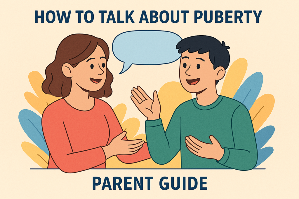 How to Talk About Puberty — Parent Guide